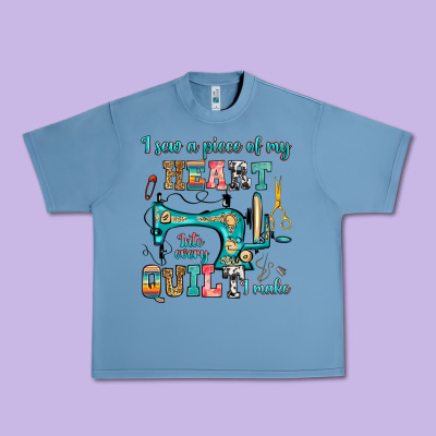 I Sew A Piece Of My Heart Into Every Quilt I Make Urban Heavy Tee Designed By Ranaportraitstore