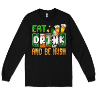 Black St. Patrick's Eat drink and be Irish Long Sleeve Tee - OliviaCreatesArt