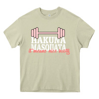 Mossy Hakuna Masquata It Means Nice Booty Heavy Core Tee - Bettercallsaul