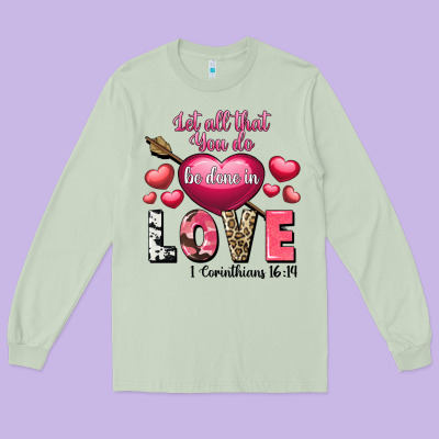 Let All That You Do Be In Love Valentine's Day Long Sleeve Tee Designed By Fadigitalartstudio