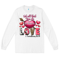 White Let all that you do be in love Valentine's Day Long Sleeve Tee - FaDigitalArtStudio