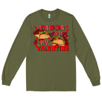 Army Green Tacos are my Valentine Valentine's Day Long Sleeve Tee - FaDigitalArtStudio