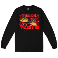 Black Tacos are my Valentine Valentine's Day Long Sleeve Tee - FaDigitalArtStudio