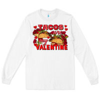 Tacos Are My Valentine Valentine's Day Long Sleeve Tee | Teevron