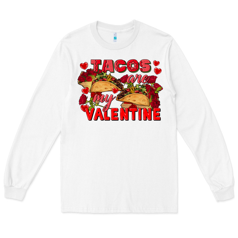 Tacos Are My Valentine Valentine's Day Long Sleeve Tee by FaDigitalArtStudio | Teevron