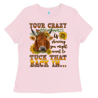 Bubblegum Pink Your crazy is showing Ladies Tee - NancyCooperArtShop