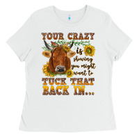 White Your crazy is showing Ladies Tee - NancyCooperArtShop