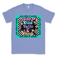Colony Blue fueled by ıced coffee and anxiety Classic Tee - TumblerDesignByShophia