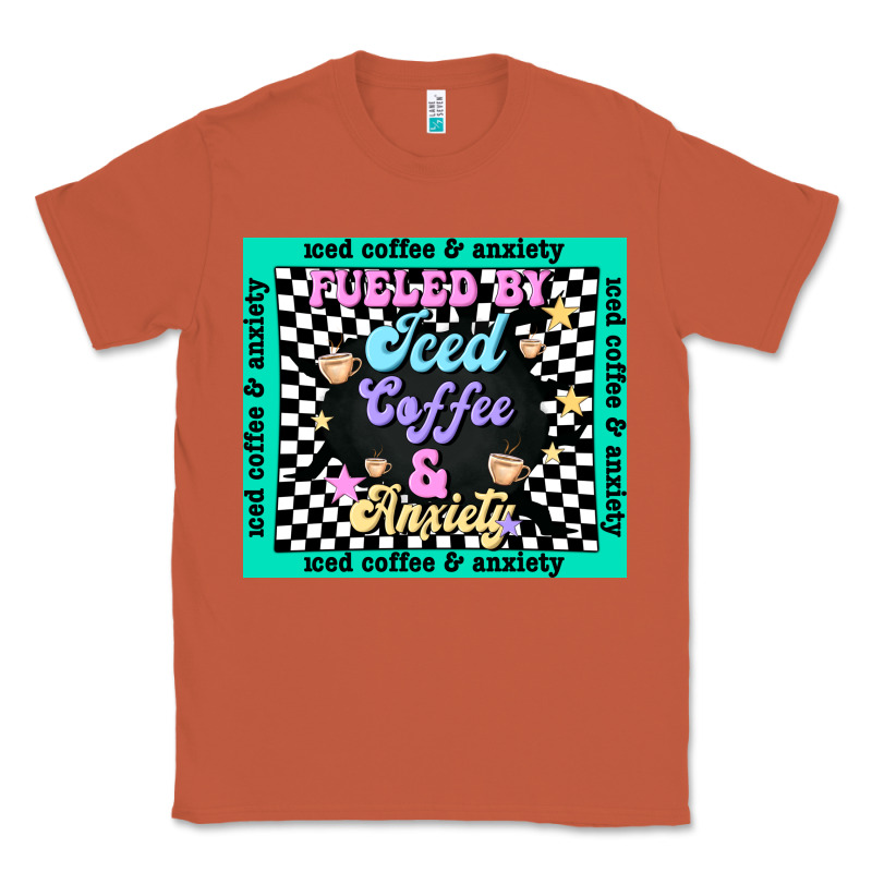 Fueled By ıced Coffee And Anxiety Classic Tee by TumblerDesignByShophia | Teevron