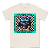 Natural fueled by ıced coffee and anxiety Classic Tee - TumblerDesignByShophia