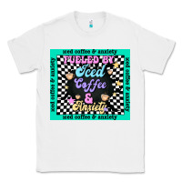 White fueled by ıced coffee and anxiety Classic Tee - TumblerDesignByShophia