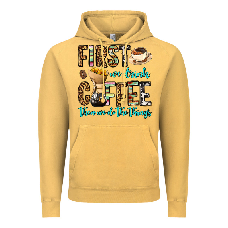 First We Drink Coffee Then We Do The Things Vintage Hoodie by OliviaCreatesArt | Teevron