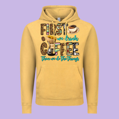 First We Drink Coffee Then We Do The Things Vintage Hoodie Designed By Oliviacreatesart