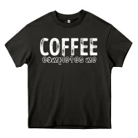 Asphalt Coffee Completes Me Heavy Core Tee - Bettercallsaul