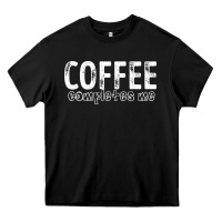 Black Coffee Completes Me Heavy Core Tee - Bettercallsaul
