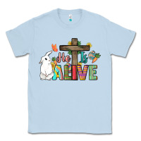 Dusty Blue He is alive Easter Day Classic Tee - HowdyJamesFarm