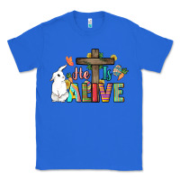 True Royal He is alive Easter Day Classic Tee - HowdyJamesFarm