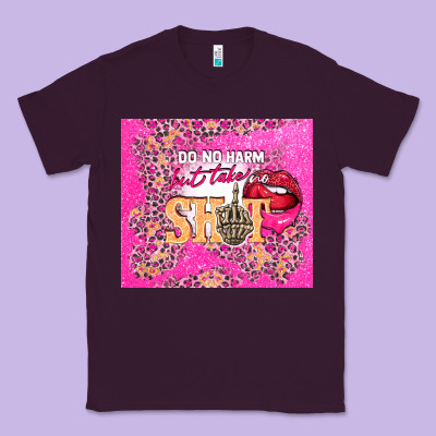Do No Harm But Take No Shit Classic Tee Designed By Tumblerdesignbyshophia