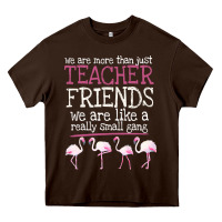 Chocolate Brown We Are More Than Just Teacher Friends We Are Like A Really Small Gang Heavy Core Tee - Bettercallsaul