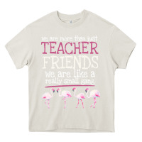 Cream We Are More Than Just Teacher Friends We Are Like A Really Small Gang Heavy Core Tee - Bettercallsaul