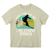 Mossy Don t Follow Me I Do Stupid Things Heavy Core Tee - Bettercallsaul