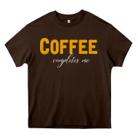 Chocolate Brown Coffee Completes Me Heavy Core Tee - Bettercallsaul