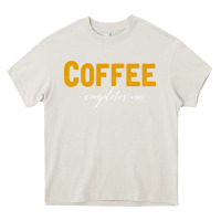 Cream Coffee Completes Me Heavy Core Tee - Bettercallsaul