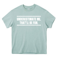Arona Underestimate Me That ll be Fun Heavy Core Tee - Bettercallsaul