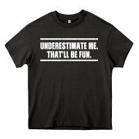 Underestimate Me That Ll Be Fun Heavy Core Tee | Teevron