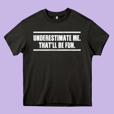 Underestimate Me That Ll Be Fun Heavy Core Tee Designed By Bettercallsaul