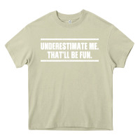 Mossy Underestimate Me That ll be Fun Heavy Core Tee - Bettercallsaul