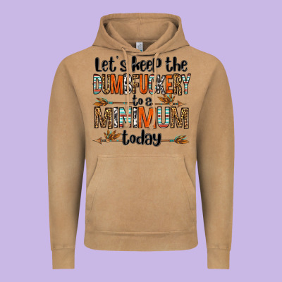 Let's Keep The Dumbfuckery To A Minimum Today Olivia Vintage Hoodie Designed By Oliviacreatesart