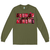 Army Green Shut up and kiss me Long Sleeve Tee - FaDigitalArtStudio