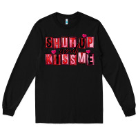 Black Shut up and kiss me Long Sleeve Tee - FaDigitalArtStudio
