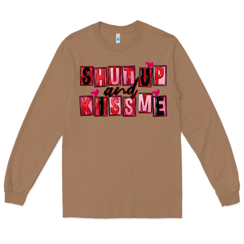 Shut Up And Kiss Me Long Sleeve Tee by FaDigitalArtStudio | Teevron