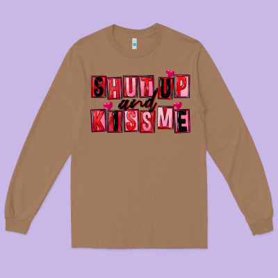 Shut Up And Kiss Me Long Sleeve Tee Designed By Fadigitalartstudio