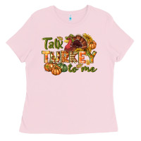 Bubblegum Pink Talk turkey to me Thanksgiving p Ladies Tee - NancyCooperArtShop
