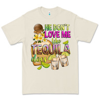 He Don't Love Me Like Tequila Does Premium Tee | Teevron