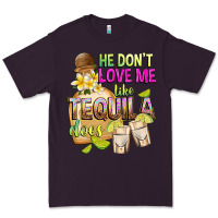 Plum He Don't Love Me Like Tequila Does Premium Tee - texasbilliewilder