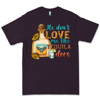 Plum He Don't Love Me Like Tequila Does Premium Tee - texasbilliewilder