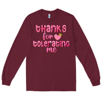 Burgundy Thanks for tolerating me Valentine's Day Long Sleeve Tee - FaDigitalArtStudio