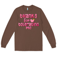 Chestnut Thanks for tolerating me Valentine's Day Long Sleeve Tee - FaDigitalArtStudio
