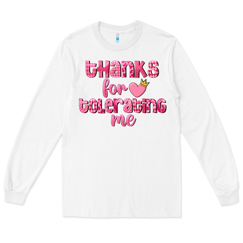 Thanks For Tolerating Me Valentine's Day Long Sleeve Tee by FaDigitalArtStudio | Teevron