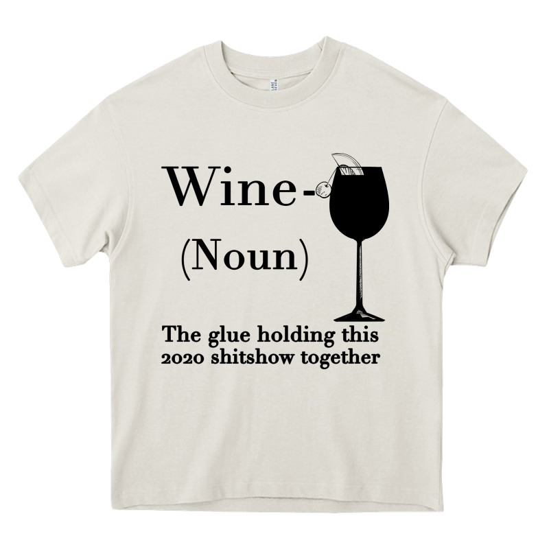 Wine The Glue Holding This 2020 Shitshow Together Heavy Core Tee by Bettercallsaul | Teevron