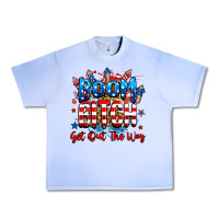 Boom Bitch Get Out The Way Urban Heavy Tee | Teevron
