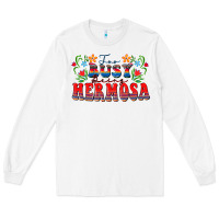 White Too busy being hermosa Long Sleeve Tee - FaDigitalArtStudio