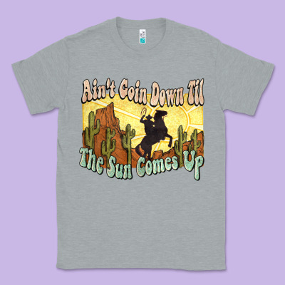 Ain't Goin Down Til The Sun Comes Up Cowboy Classic Tee Designed By Howdyjamesfarm