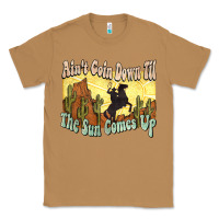 Toasted Coconut Ain't goin down til the sun comes up Cowboy Classic Tee - HowdyJamesFarm