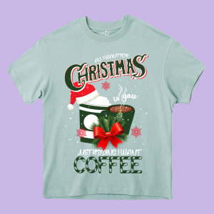 All I Want For Christmas Is You Just Kidding I Want Coffee Heavy Core Tee Designed By Bettercallsaul