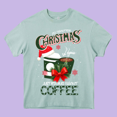 All I Want For Christmas Is You Just Kidding I Want Coffee Heavy Core Tee Designed By Bettercallsaul
